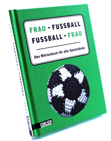 Frau - Fußball, Fußball - Frau: Das Wörterbuch für alle Spielstände von Carlsen Verlag